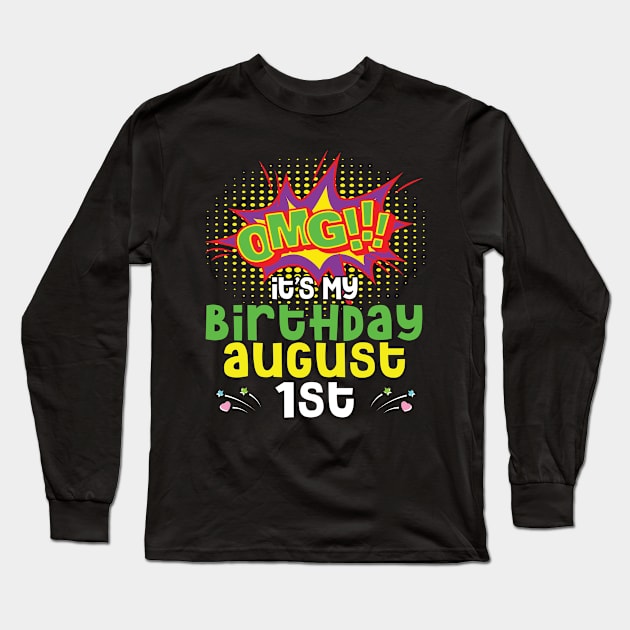 OMG It's My Birthday On August 1st Happy Birthday To Me You Daddy Mommy Brother Sister Son Daughter Long Sleeve T-Shirt by joandraelliot